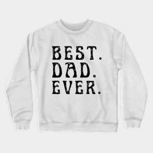 best dad ever Crewneck Sweatshirt